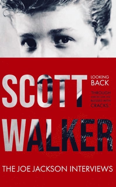Joe Jackson - Scott Walker The Joe Jackson Interviews (Looking Back 'Through Mirrors Dark and Blessed with Cracks')., E-bok