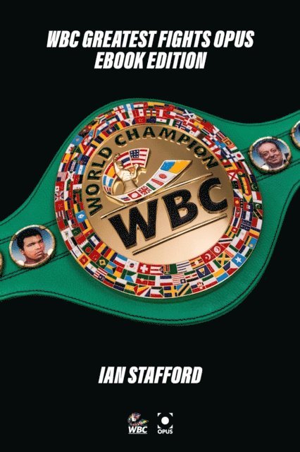 Ian Stafford - WBC Greatest Fights Opus, E-bok