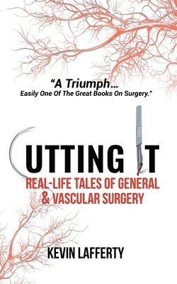 Kevin Lafferty - Cutting It: Real-Life Tales of General and Vascular Surgery, Häftad