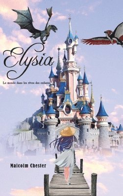 Malcolm Chester - Elysia - Le monde dans les rêves des enfants, Inbunden. Tillgänglighet: Lägg i varukorg