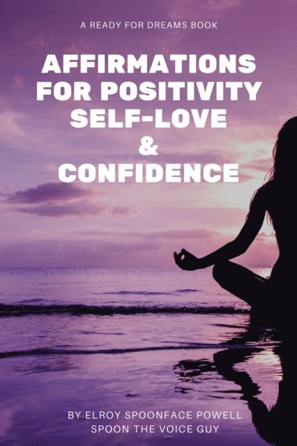 Elroy Powell - Affirmations for Positivity, Self-Love and Confidence, E-bok. Tillgänglighet: Lägg i varukorg
