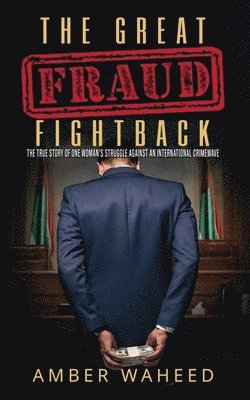Amber Waheed - The Great Fraud Fightback: The true story of one woman's struggle against an international crimewave, Häftad