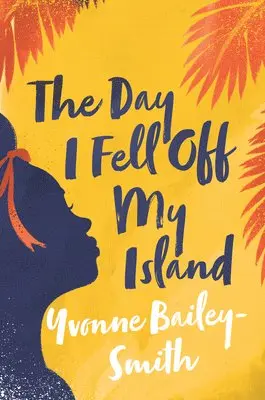 Yvonne Bailey-Smith - The Day I Fell Off My Island, Häftad. Tillgänglighet: Kommande