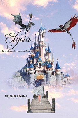 Malcolm Chester - Elysia Le monde dans les rêves des enfants, Häftad
