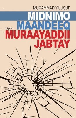Muxammad Yuusuf - Midnimo, Maandeeq, iyo Muraayaddii Jabtay, Häftad