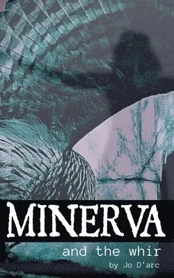 Jo D'Arc - Minerva and the Whir, Häftad. Tillgänglighet: Lägg i varukorg