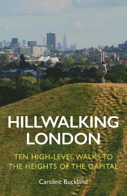 Caroline Buckland - Hillwalking London, Häftad