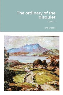 Una Woods - ordinary of the disquiet, Häftad. Tillgänglighet: Lägg i varukorg