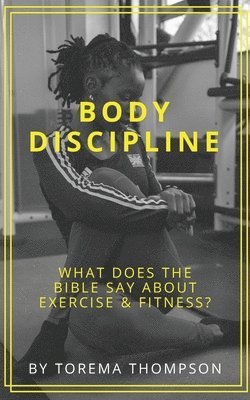 Torema Thompson - Body Discipline, Häftad. Tillgänglighet: Lägg i varukorg
