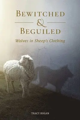 Tracy Hogan - Bewitched & Beguiled: Wolves in Sheep's Clothing, Häftad. Tillgänglighet: Lägg i varukorg
