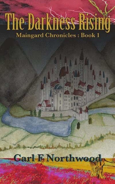 Carl F Northwood - Maingard Chronicles (Book 1): The Darkness Rising, E-bok. Tillgänglighet: Lägg i varukorg