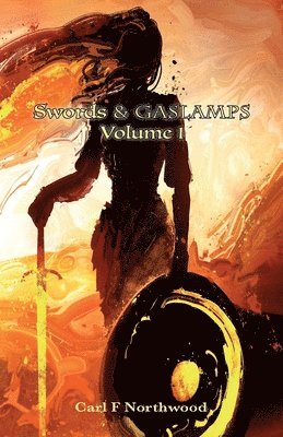 Carl F Northwood - Swords & Gaslamps. Volume 1, Häftad. Tillgänglighet: Lägg i varukorg
