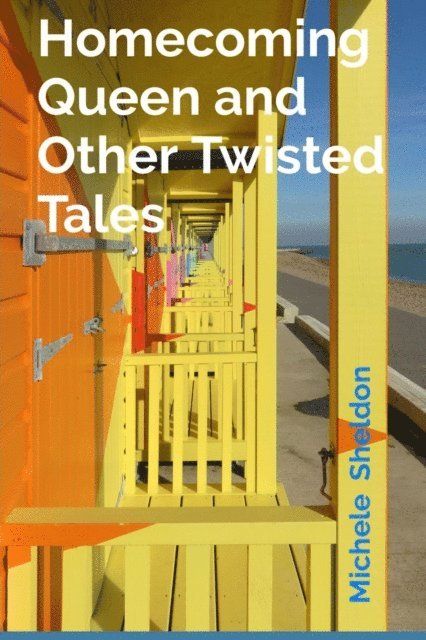 Michele Sheldon - Homecoming Queen and Other Twisted Tales, E-bok