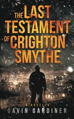 Gavin Gardiner - Last Testament of Crighton Smythe, Häftad. Tillgänglighet: Lägg i varukorg