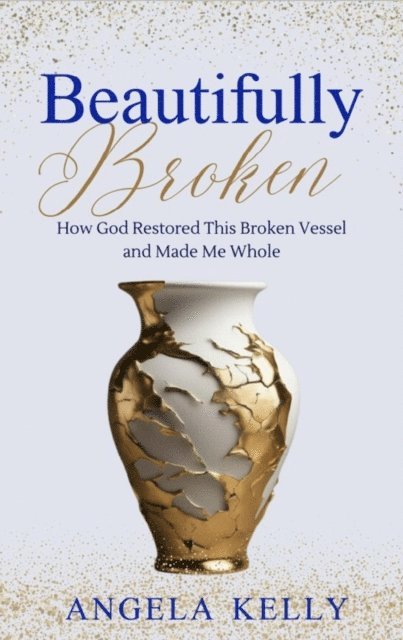Angela Kelly, David Tripepi - Beautifully Broken, E-bok