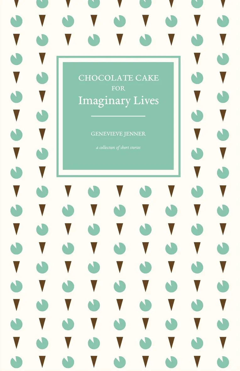 Genevieve Jenner - Chocolate Cake for Imaginary Lives: a collection of short stories, Häftad. Tillgänglighet: Lägg i varukorg