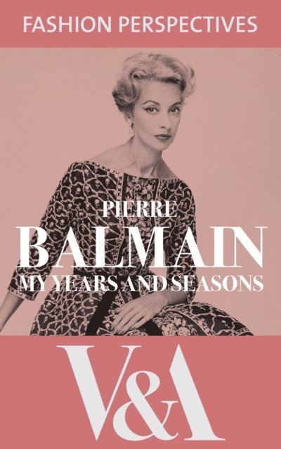 Pierre Balmain - My Years and Seasons: The Autobiography of Pierre Balmain, E-bok