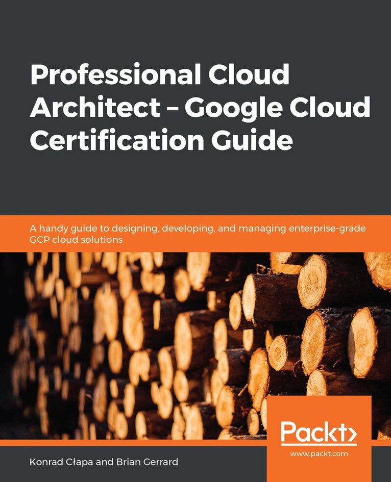 Konrad Cłapa, Brian Gerrard - Professional Cloud Architect –  Google Cloud Certification Guide, Häftad. Tillgänglighet: Lägg i varukorg