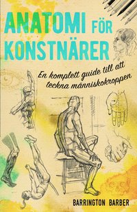 Anatomi fr konstnrer : en komplett guide till att teckna mnniskokroppen