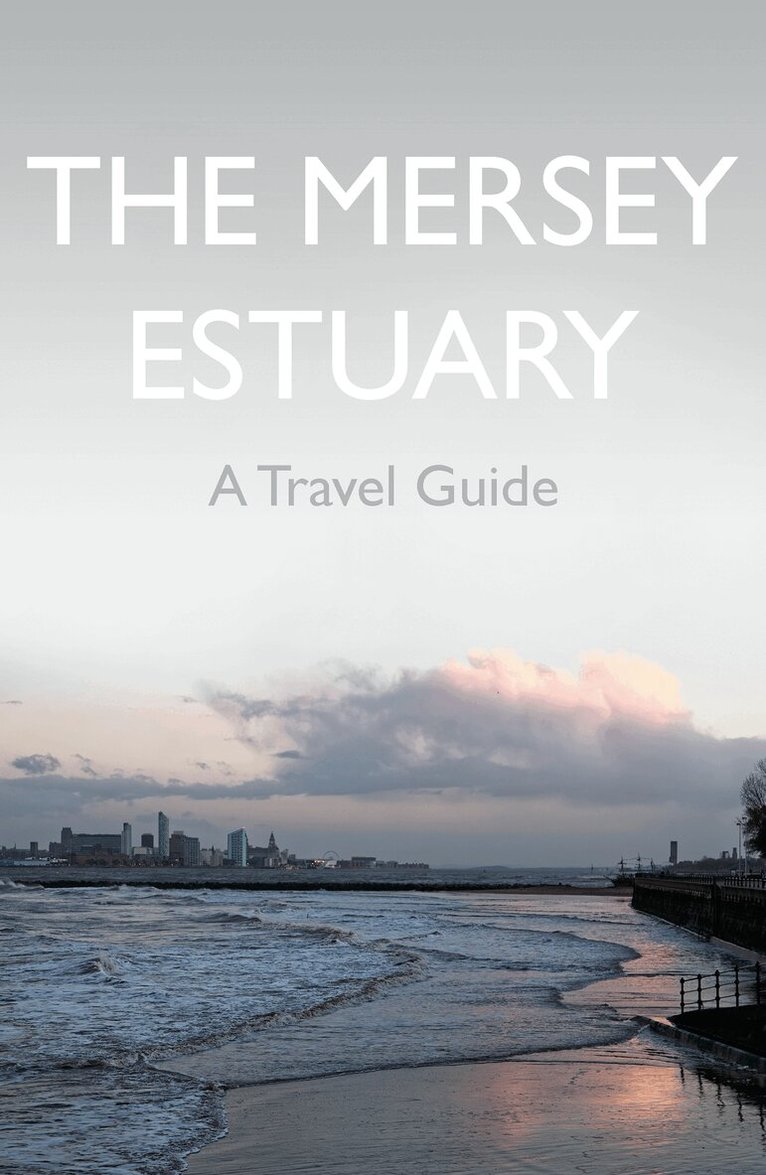 Kevin Sene - Mersey Estuary: A Travel Guide, Häftad. Tillgänglighet: Lägg i varukorg