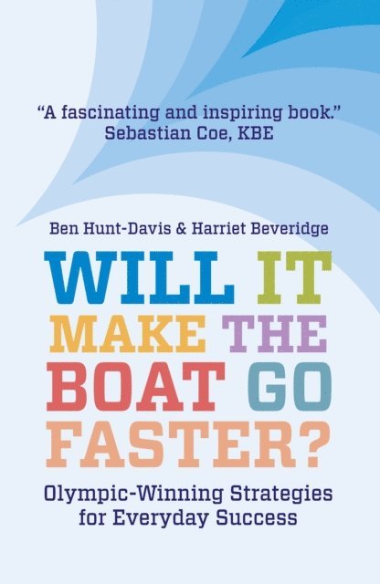 Ben Hunt-Davis, Harriet Beveridge - Will It Make The Boat Go Faster?, E-bok