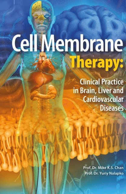 Yuriy Nalapko, Mike K.S. Chan - Cell Membrane Therapy: Clinical Practice in Brain, Liver and Cardiovascular Diseases, E-bok