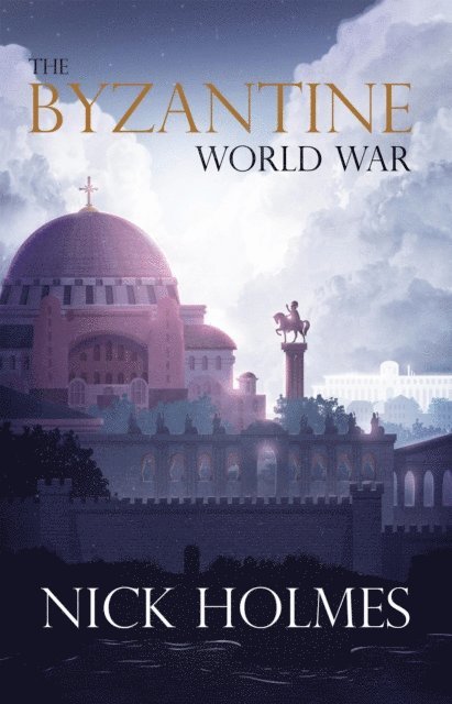 Nick Holmes - Byzantine World War, E-bok