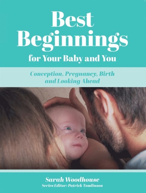 Sarah Woodhouse - Best Beginnings for your Baby and You, E-bok