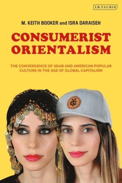 M. Keith Booker, Isra Daraiseh - Consumerist Orientalism, E-bok