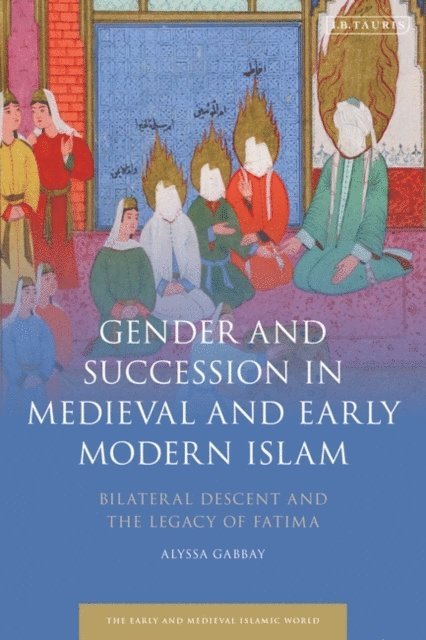 Alyssa Gabbay - Gender and Succession in Medieval and Early Modern Islam, E-bok