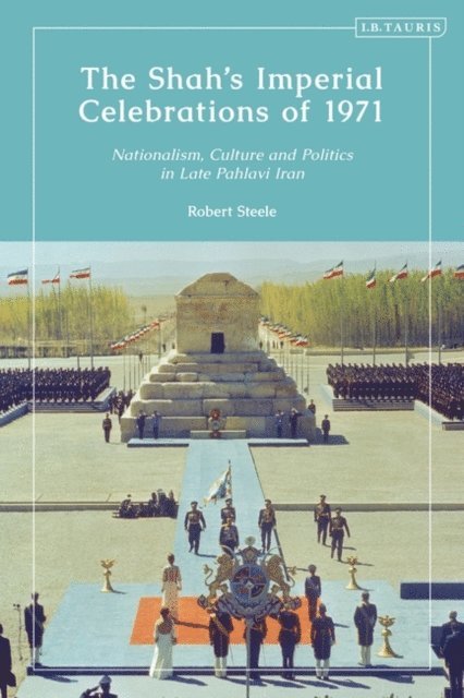 Robert Steele - Shah’s Imperial Celebrations of 1971, E-bok