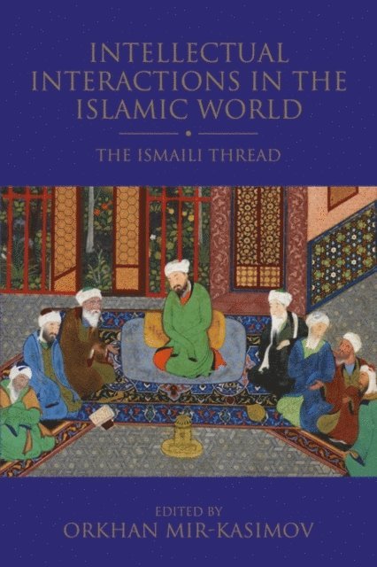 Orkhan Mir-Kasimov - Intellectual Interactions in the Islamic World, E-bok