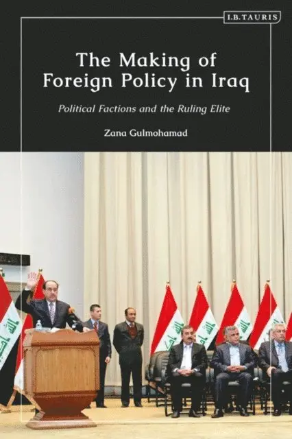 Zana Gulmohamad - Making of Foreign Policy in Iraq, E-bok. Tillgänglighet: Lägg i varukorg