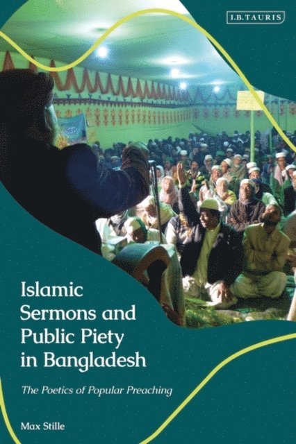 Max Stille - Islamic Sermons and Public Piety in Bangladesh, E-bok