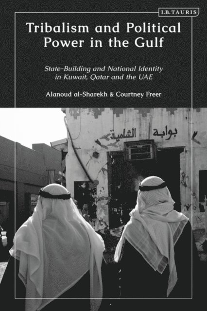 Courtney Freer, Alanoud al-Sharekh - Tribalism and Political Power in the Gulf, E-bok