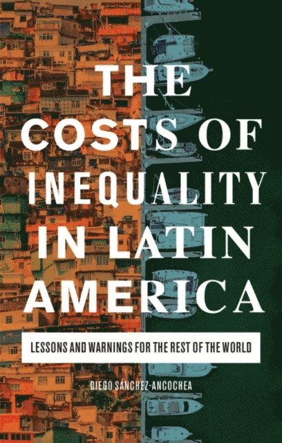 Diego Sánchez-Ancochea - Costs of Inequality in Latin America, E-bok