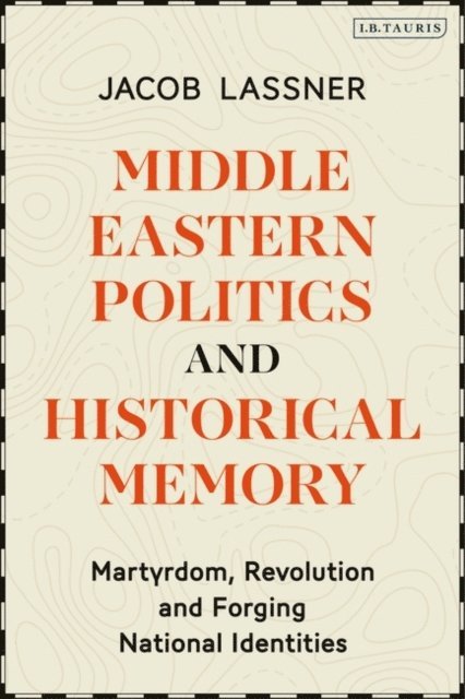 Jacob Lassner - Middle Eastern Politics and Historical Memory, E-bok
