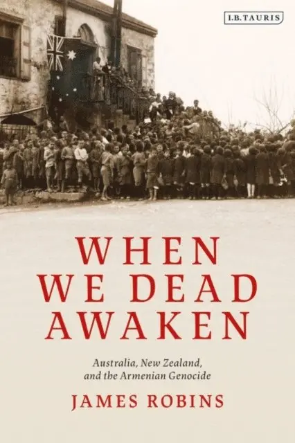 James Robins - When We Dead Awaken: Australia, New Zealand, and the Armenian Genocide, E-bok. Tillgänglighet: Lägg i varukorg