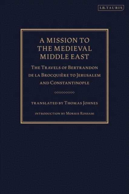 Bertrandon de la Brocquière - Mission to the Medieval Middle East, E-bok