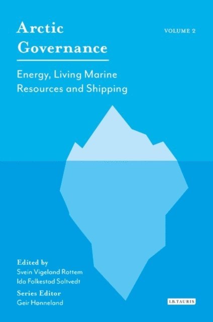 Ida Folkestad Soltvedt, Svein Vigeland Rottem, Geir Hønneland - Arctic Governance: Volume 2, E-bok