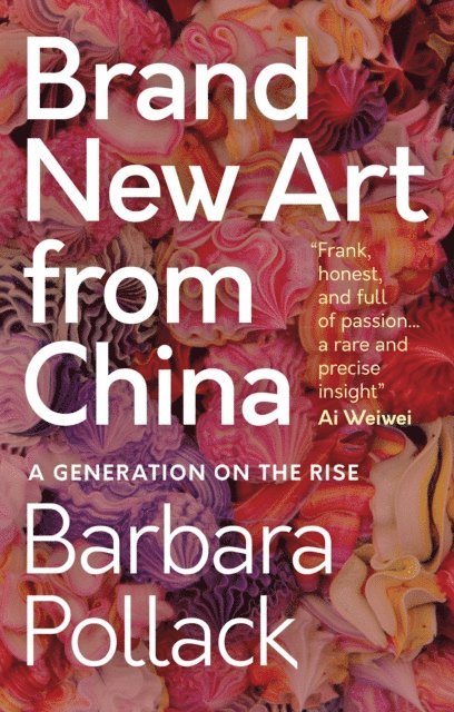Barbara Pollack - Brand New Art From China, E-bok