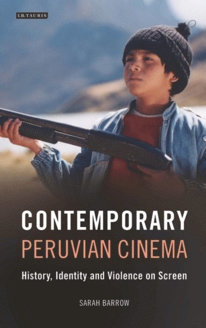 Sarah Barrow - Contemporary Peruvian Cinema, E-bok