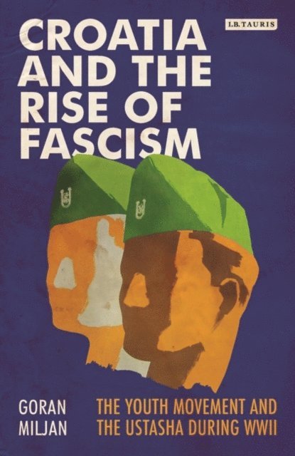 Goran Miljan - Croatia and the Rise of Fascism, E-bok
