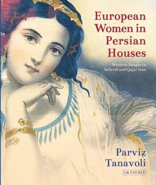 Parviz Tanavoli - European Women in Persian Houses, E-bok