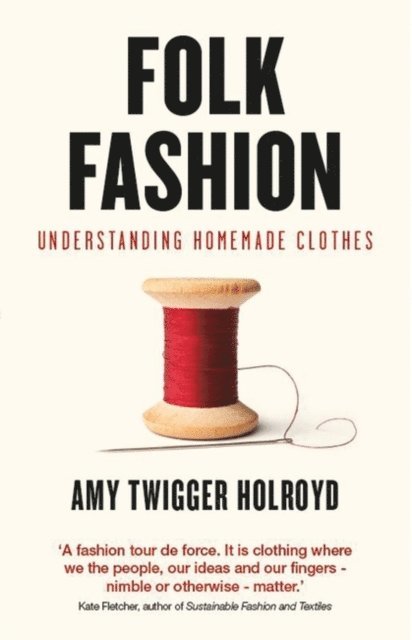 Amy Twigger Holroyd - Folk Fashion, E-bok