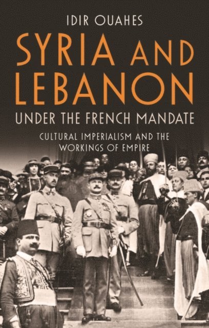 Idir Ouahes - Syria and Lebanon Under the French Mandate, E-bok