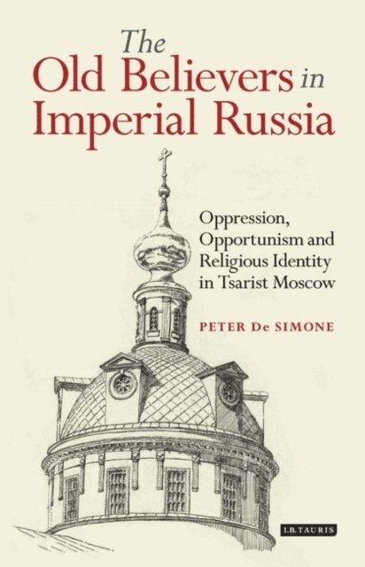 Peter T. De Simone - Old Believers in Imperial Russia, E-bok