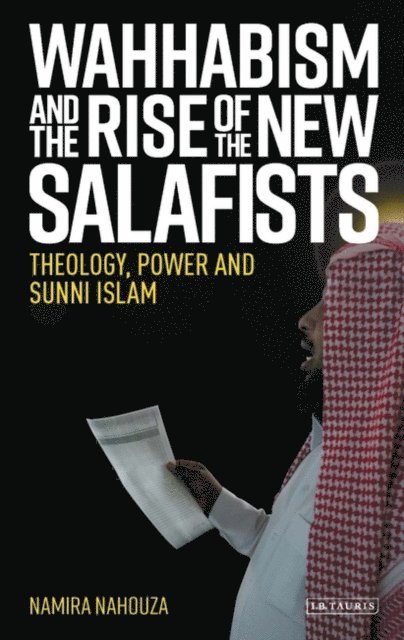Namira Nahouza - Wahhabism and the Rise of the New Salafists, E-bok