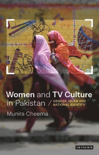 Munira Cheema - Women and TV Culture in Pakistan, E-bok
