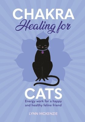 Lynn McKenzie - Chakra Healing for Cats, Inbunden